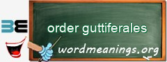WordMeaning blackboard for order guttiferales
